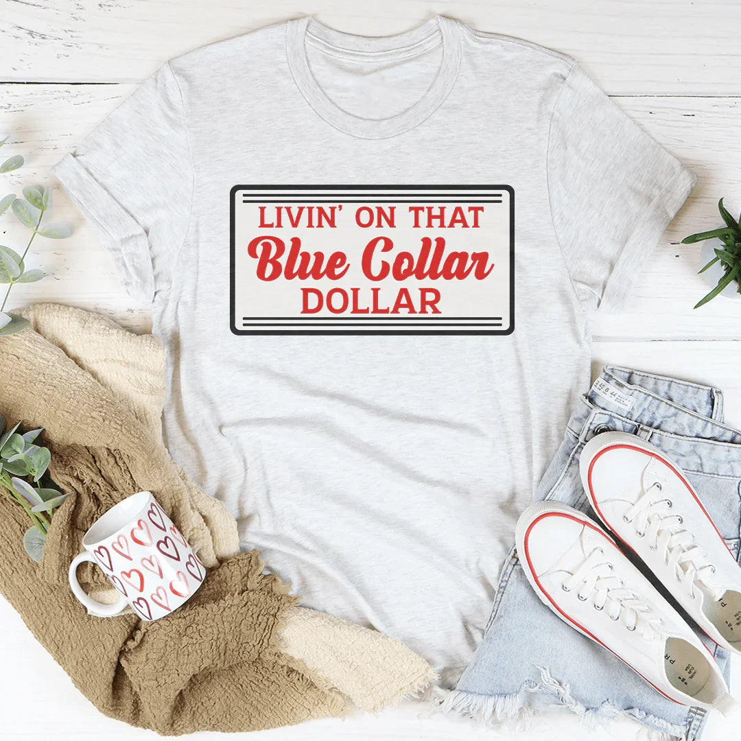 Livin On That Blue Collar Dollar Tee Ash / S Peachy Sunday T-Shirt