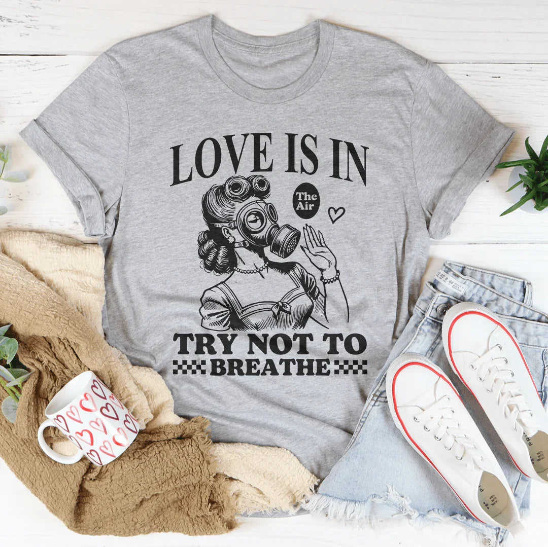 Love Is In Try Not To Breathe Tee Athletic Heather / S Peachy Sunday T-Shirt