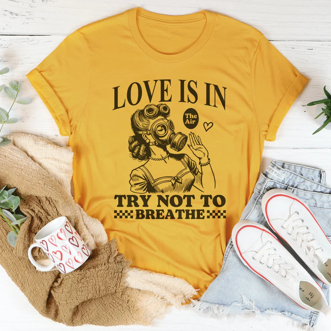 Love Is In Try Not To Breathe Tee Mustard / S Peachy Sunday T-Shirt