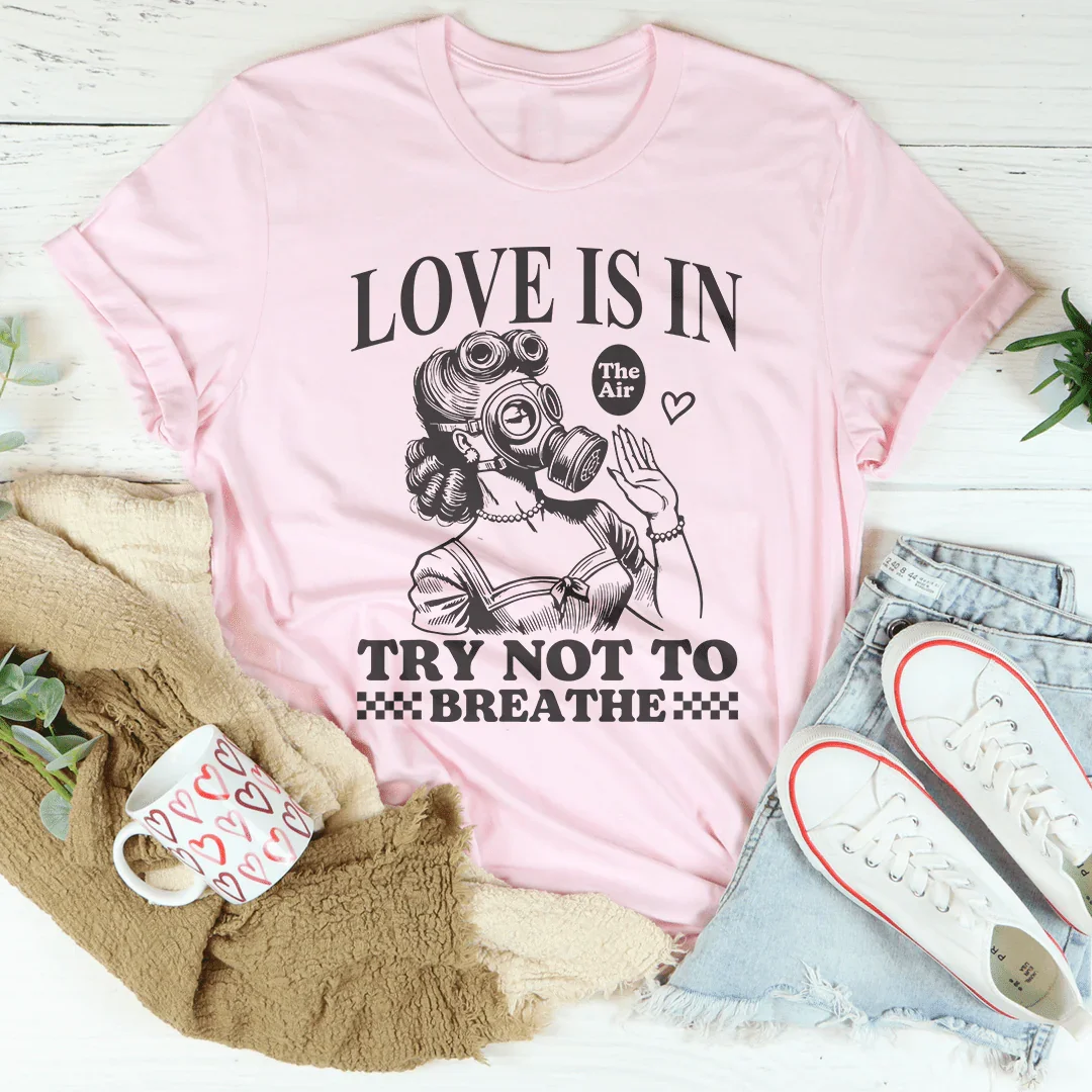 Love Is In Try Not To Breathe Tee Pink / S Peachy Sunday T-Shirt