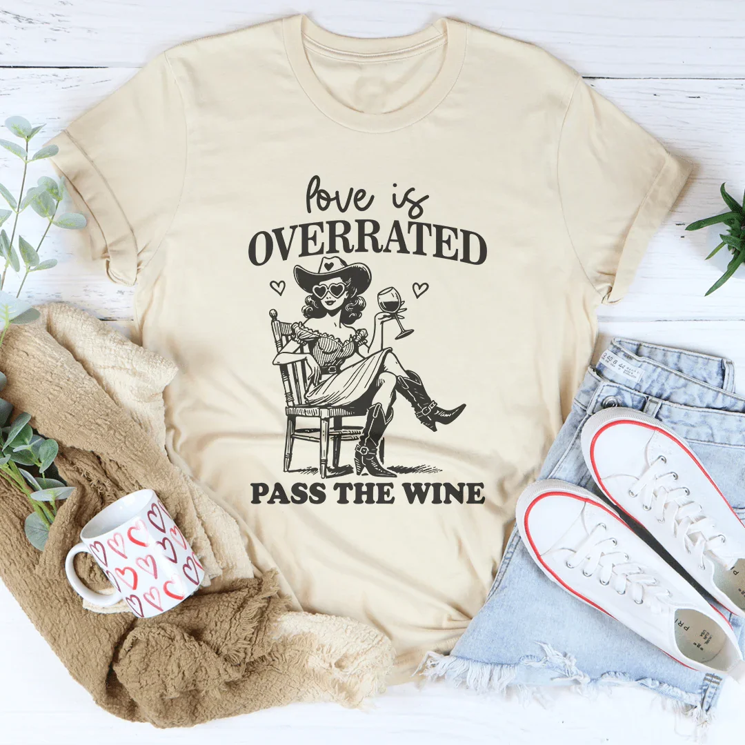 Love Is Overrated Pass The Wine Soft Cream / S Peachy Sunday T-Shirt