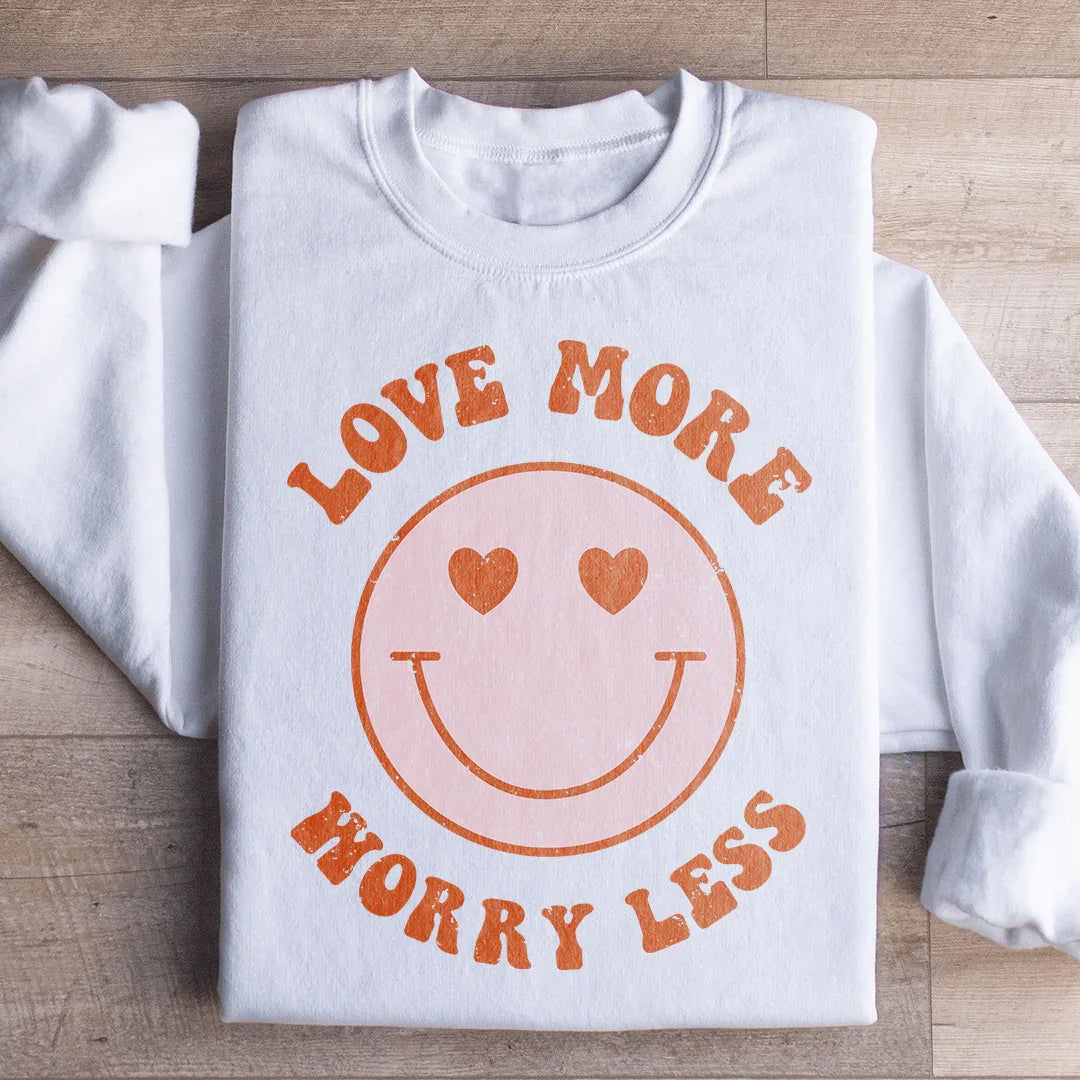 Love More Worry Less Sweatshirt White / S Peachy Sunday T-Shirt