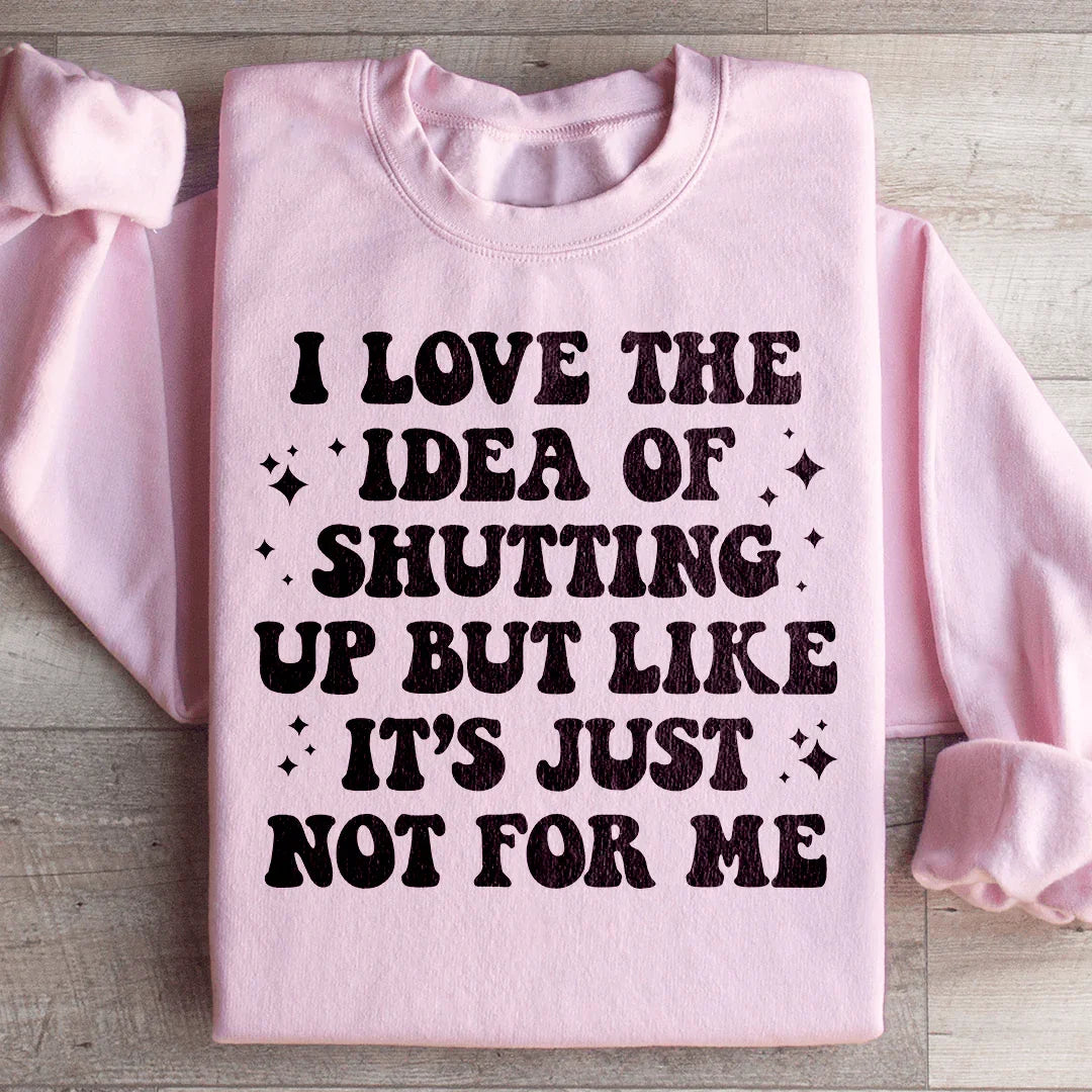 Love The Idea Of Shutting Up Sweatshirt Light Pink / S Peachy Sunday T-Shirt