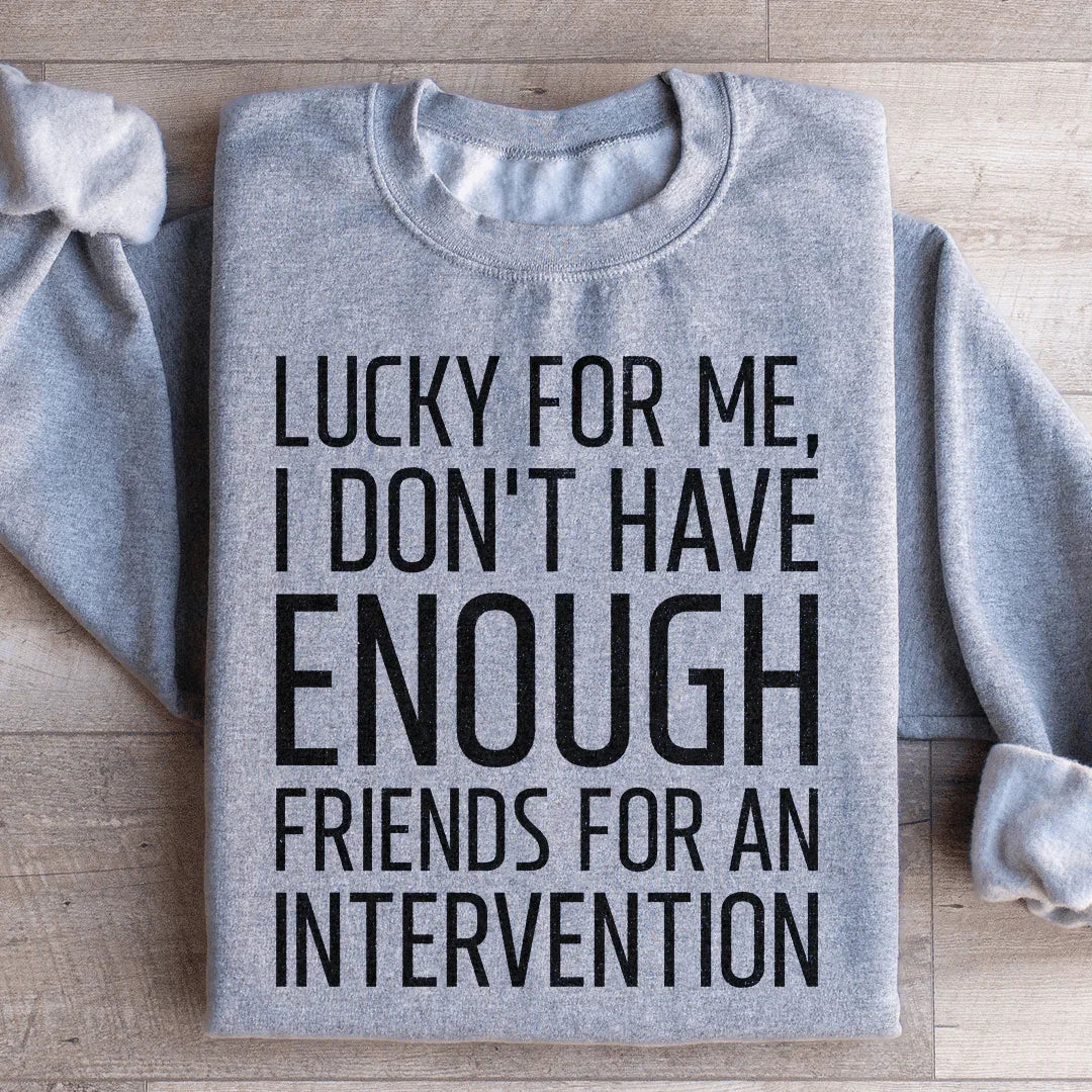 Lucky For Me I Don't Have Enough Friends Sweatshirt Sport Grey / S Peachy Sunday T-Shirt