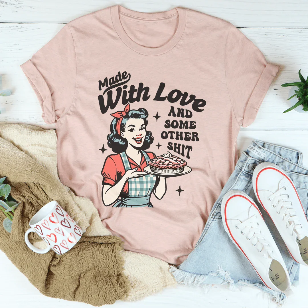 Made With Love And Some Other S-it Tee Heather Prism Peach / S Peachy Sunday T-Shirt