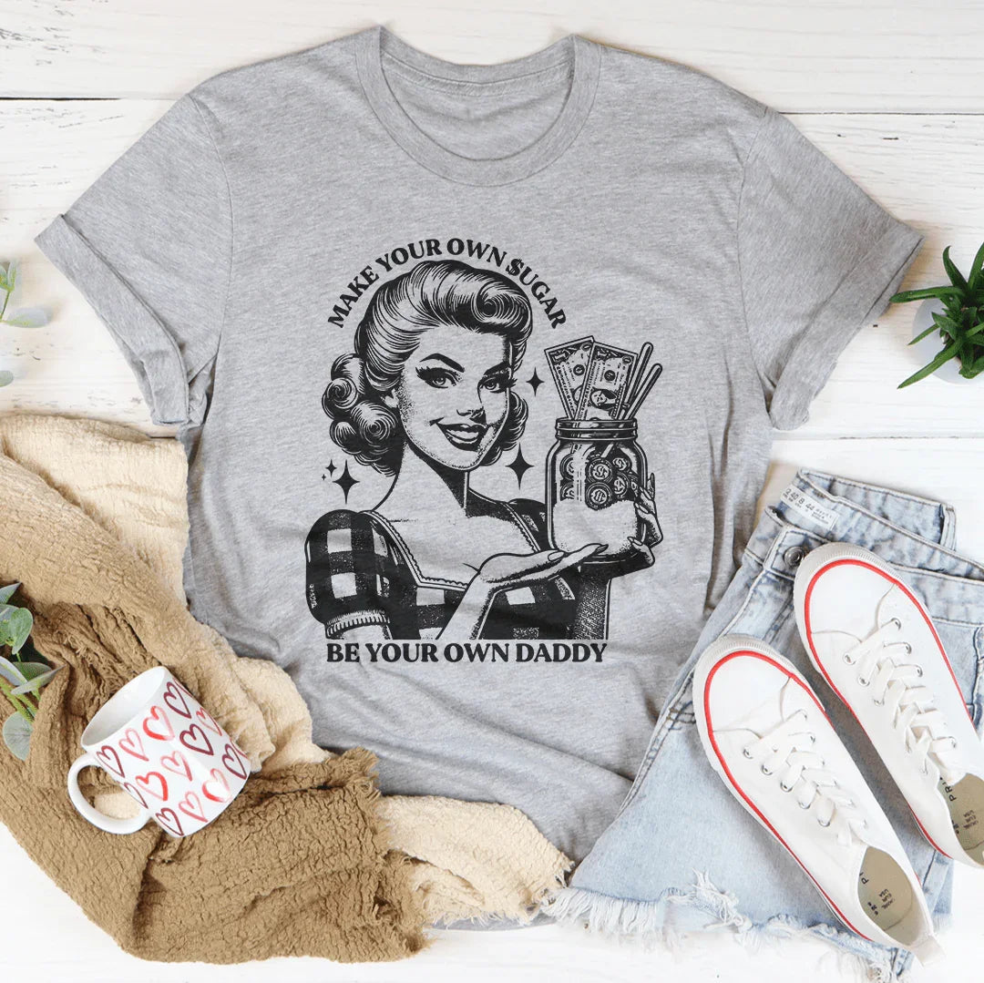 Make Your Own Sugar Be Your Own Daddy Tee Athletic Heather / S Peachy Sunday T-Shirt