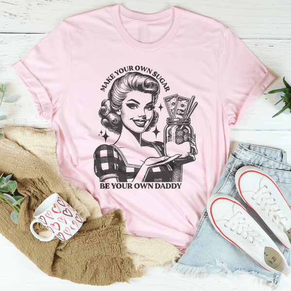 Make Your Own Sugar Be Your Own Daddy Tee Pink / S Peachy Sunday T-Shirt