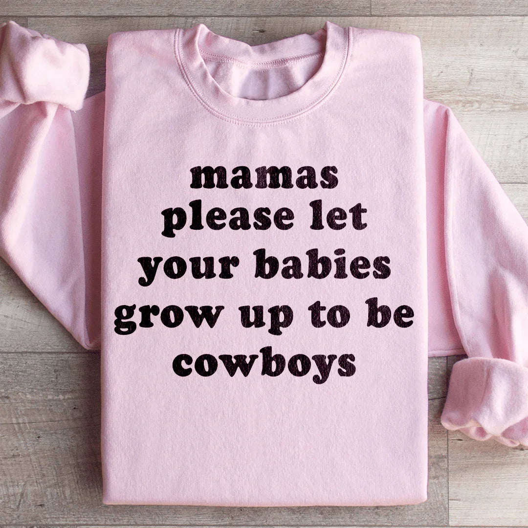Mamas Please Let Your Babies Grow Up to Be Cowboys Sweatshirt Light Pink / S Peachy Sunday T-Shirt