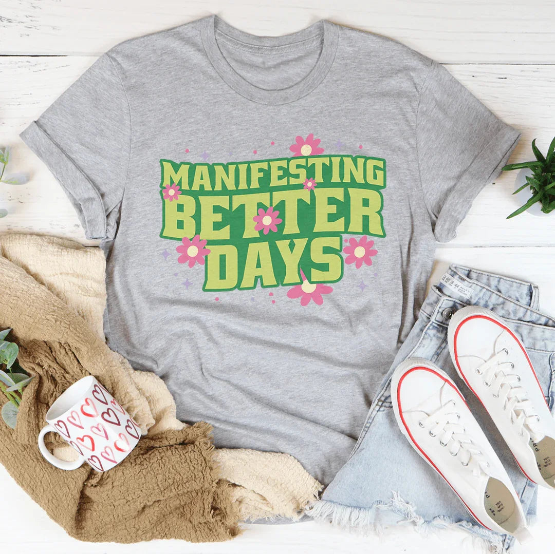 Manifesting Better Days Tee Athletic Heather / S Peachy Sunday T-Shirt
