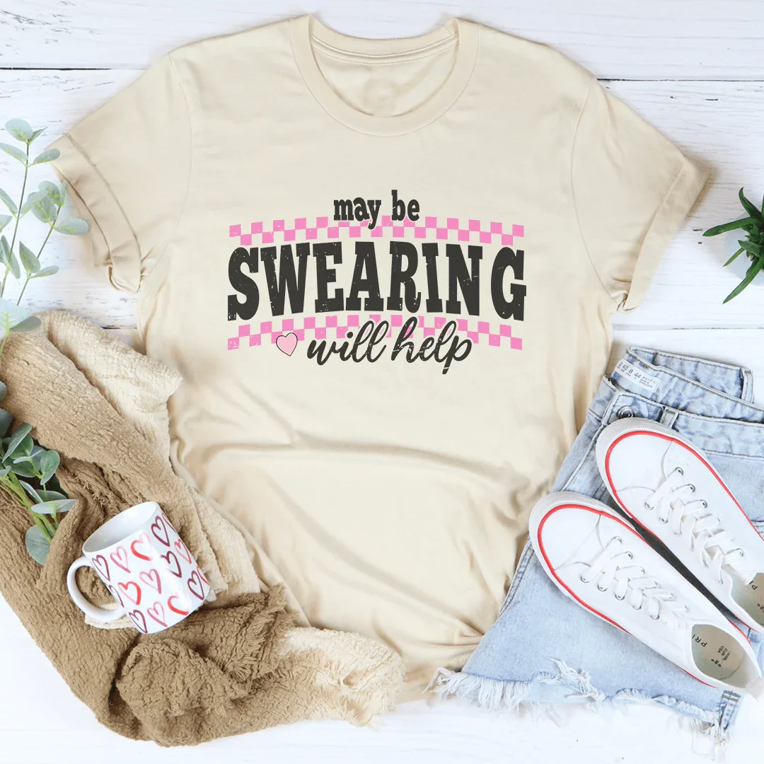 May Be Swearing Will Help Tee Soft Cream / S Peachy Sunday T-Shirt