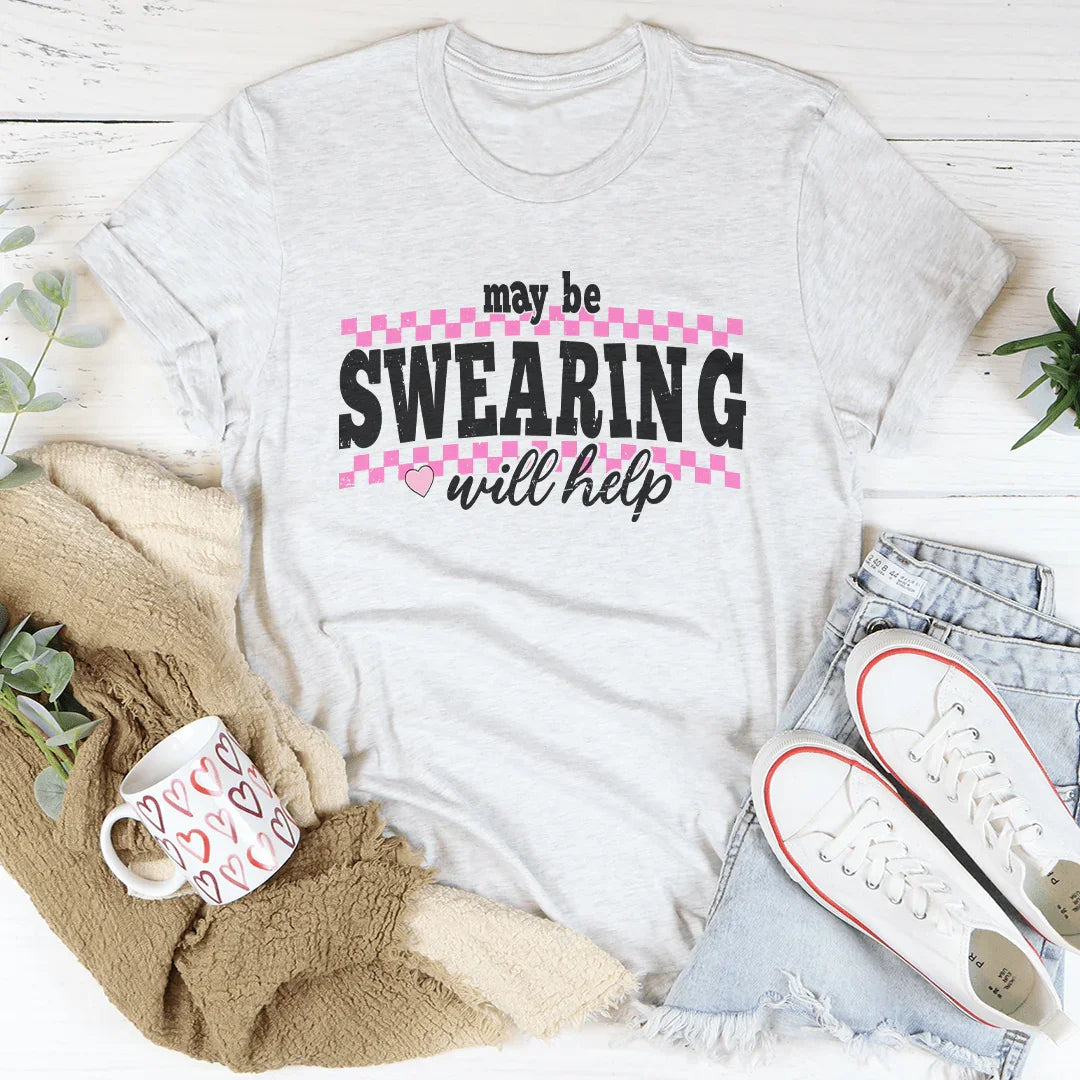 May Be Swearing Will Help Tee White / S Peachy Sunday T-Shirt