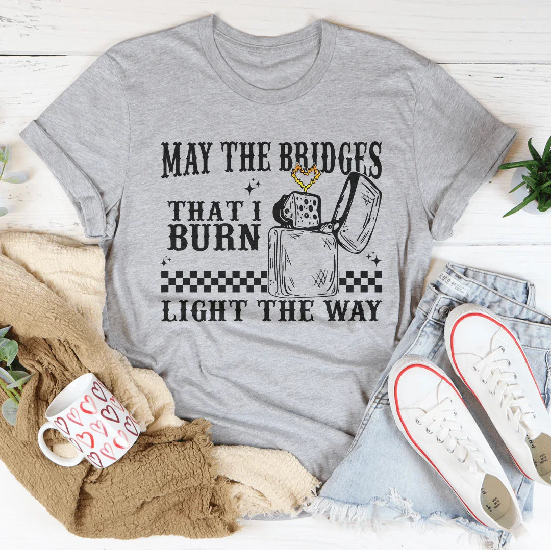 May The Bridges That I Burn Light The Way Tee Athletic Heather / S Peachy Sunday T-Shirt