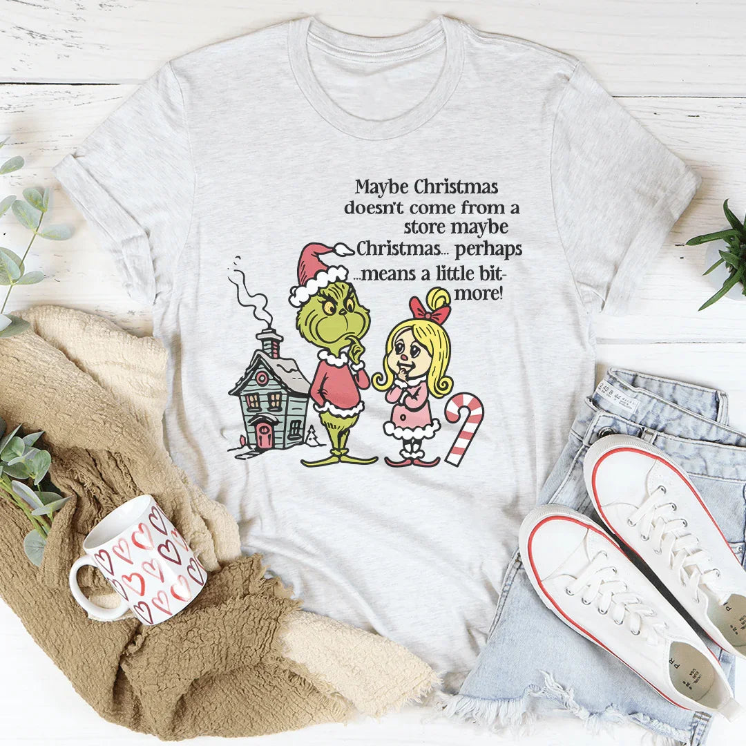 Maybe Christmas Doesn't Come From A Store Tee Ash / S Peachy Sunday T-Shirt