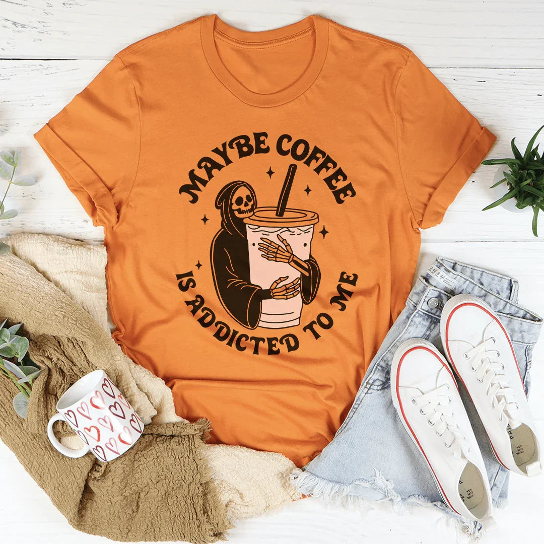 Maybe Coffee Is Addicted To Me Tee Heather Orange / S Peachy Sunday T-Shirt
