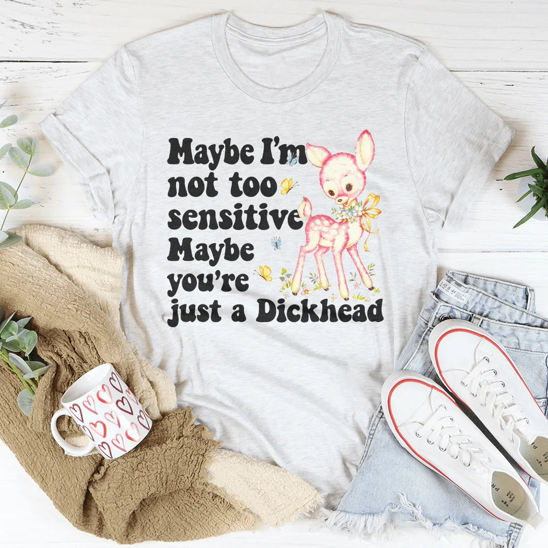 Maybe I’m Not Too Sensitive Tee Ash / S Peachy Sunday T-Shirt