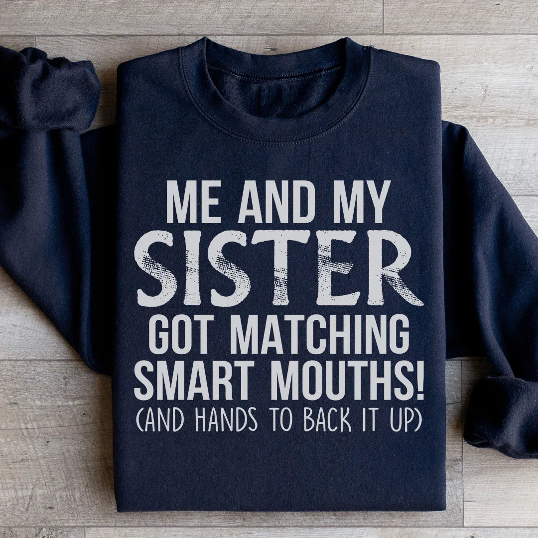Me And My Sister Got Matching Smart Mouths Sweatshirt Peachy Sunday T-Shirt