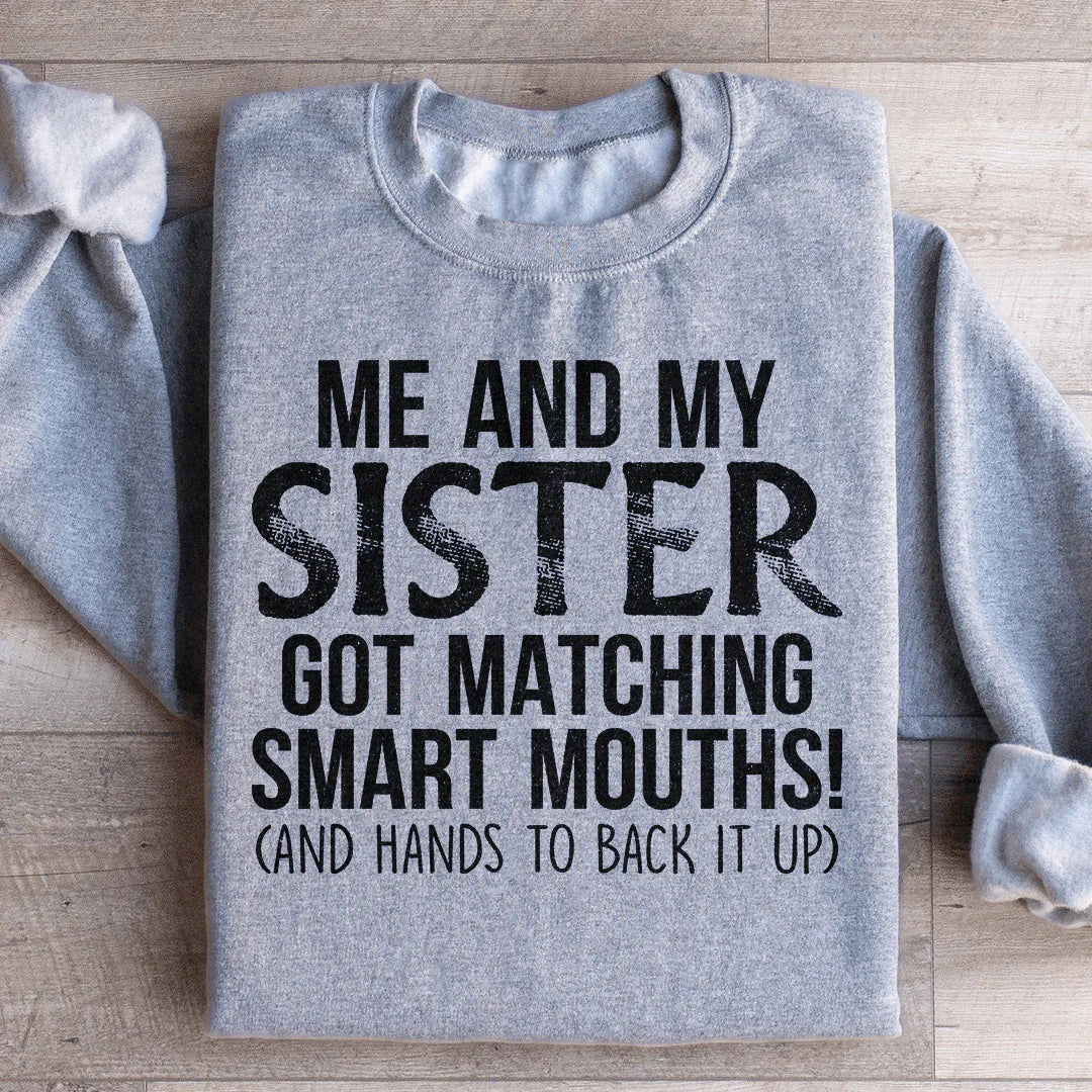 Me And My Sister Got Matching Smart Mouths Sweatshirt Peachy Sunday T-Shirt