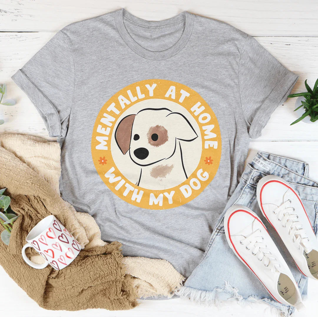 Mentally At Home With My Dog Tee Athletic Heather / S Peachy Sunday T-Shirt