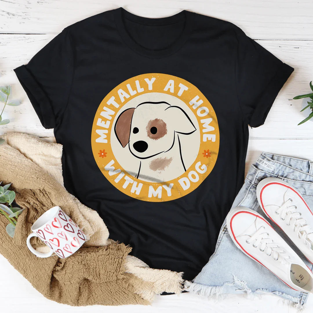 Mentally At Home With My Dog Tee Black Heather / S Peachy Sunday T-Shirt