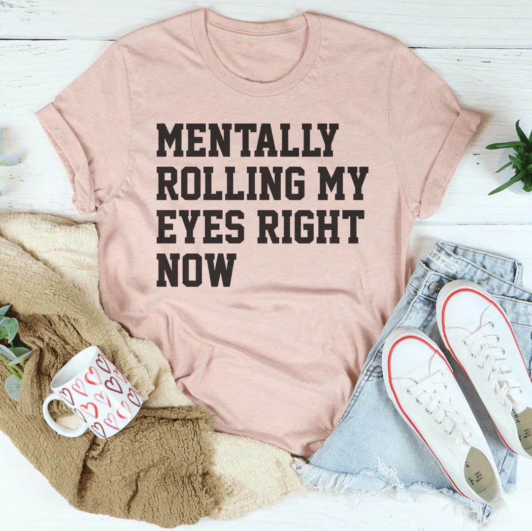 Mentally Rolling My Eyes Right Now Tee Heather Prism Peach / S Peachy Sunday T-Shirt