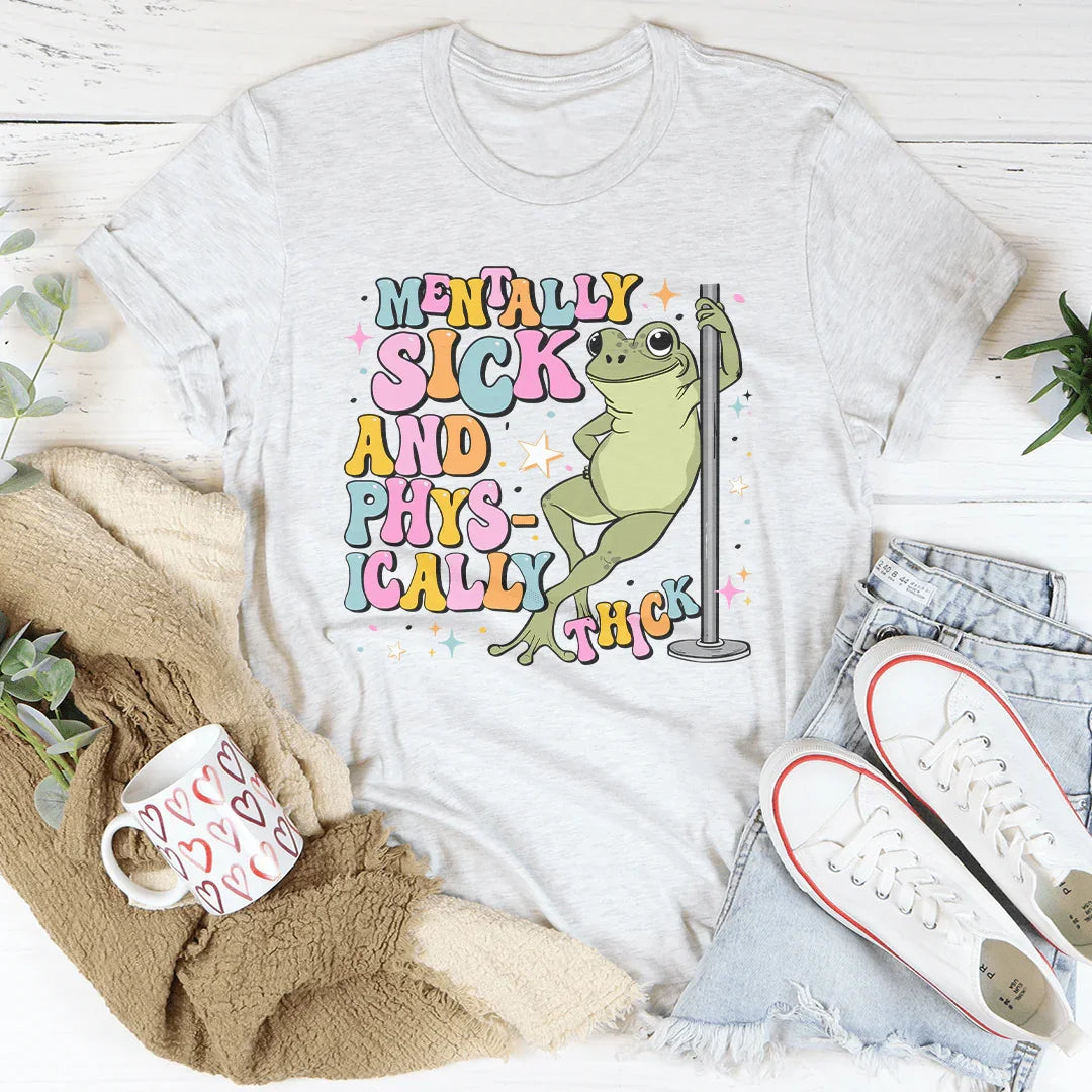 Mentally Sick And Physically Thick Tee Ash / S Peachy Sunday T-Shirt