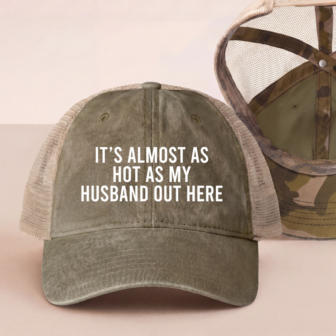 It's Almost As Hot As My Husband Out Here Trucker Hat