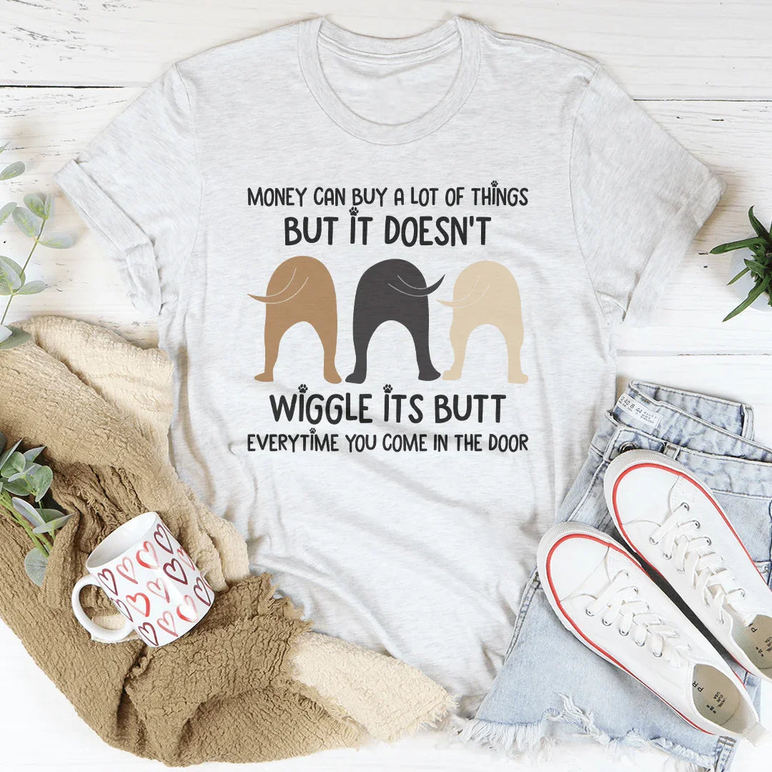 Money Can Buy A Lot Of Things But It Doesn't Wiggle Tee Ash / S Peachy Sunday T-Shirt