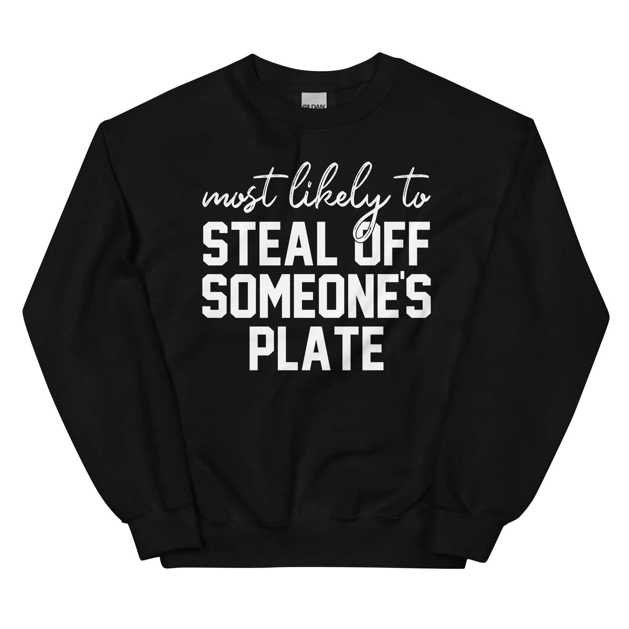 Most Likely To Steal Off Someone's Plate Thanks Giving Sweatshirt Black / S Peachy Sunday T-Shirt