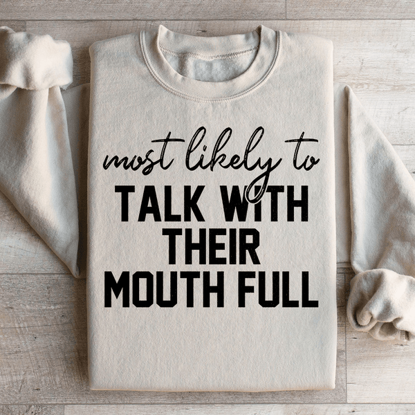 Most Likely To Talk With Their Mouth Full Sweatshirt Sand / S Peachy Sunday T-Shirt
