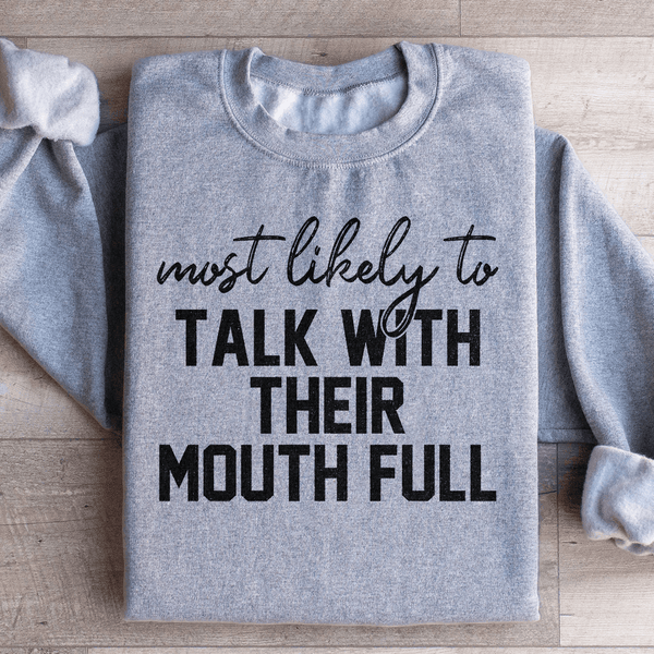 Most Likely To Talk With Their Mouth Full Sweatshirt Sport Grey / S Peachy Sunday T-Shirt