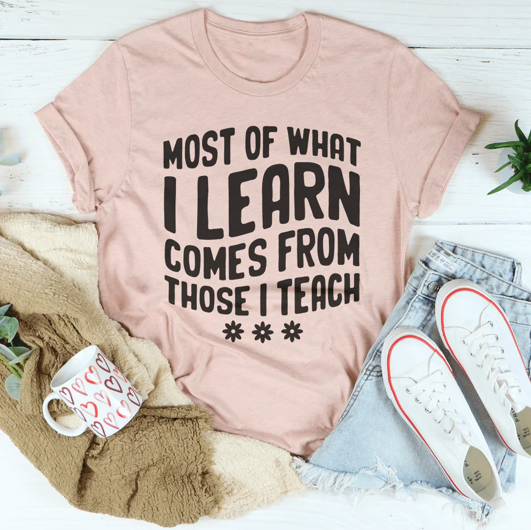 Most Of What I Learn Comes From Those I Teach Tee Heather Prism Peach / S Peachy Sunday T-Shirt
