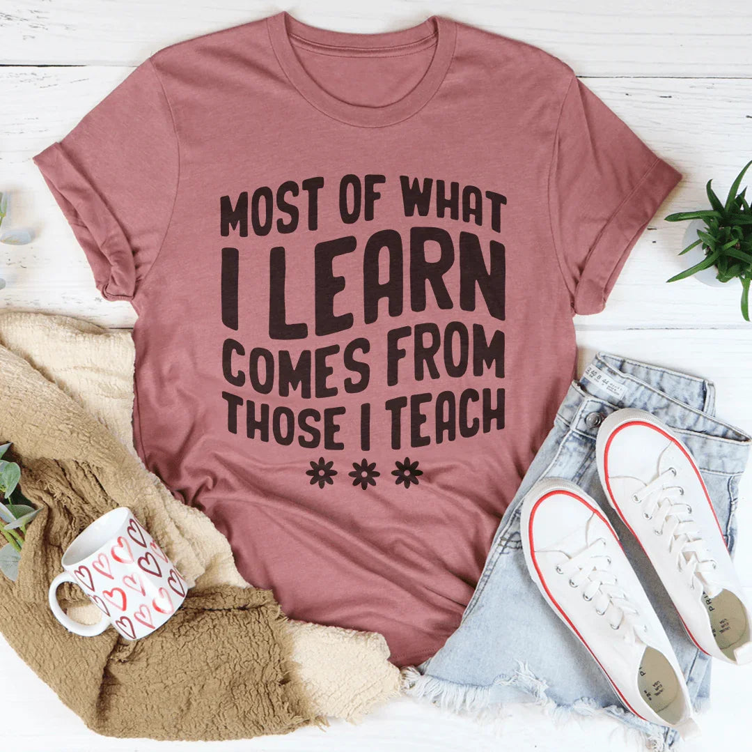 Most Of What I Learn Comes From Those I Teach Tee Mauve / S Peachy Sunday T-Shirt