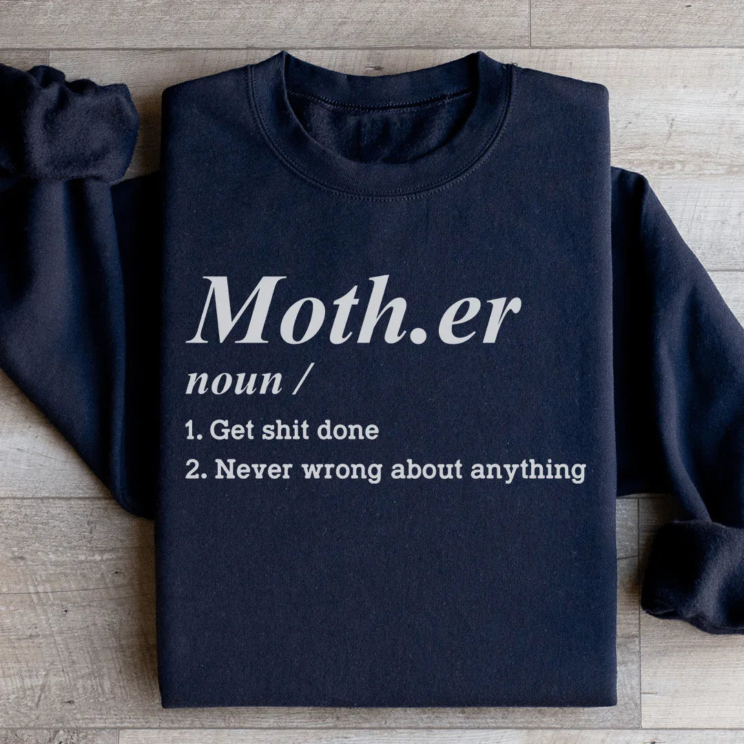 Mother Noun Get Shit Done Never Wrong About Anything Sweatshirt Black / S Peachy Sunday T-Shirt