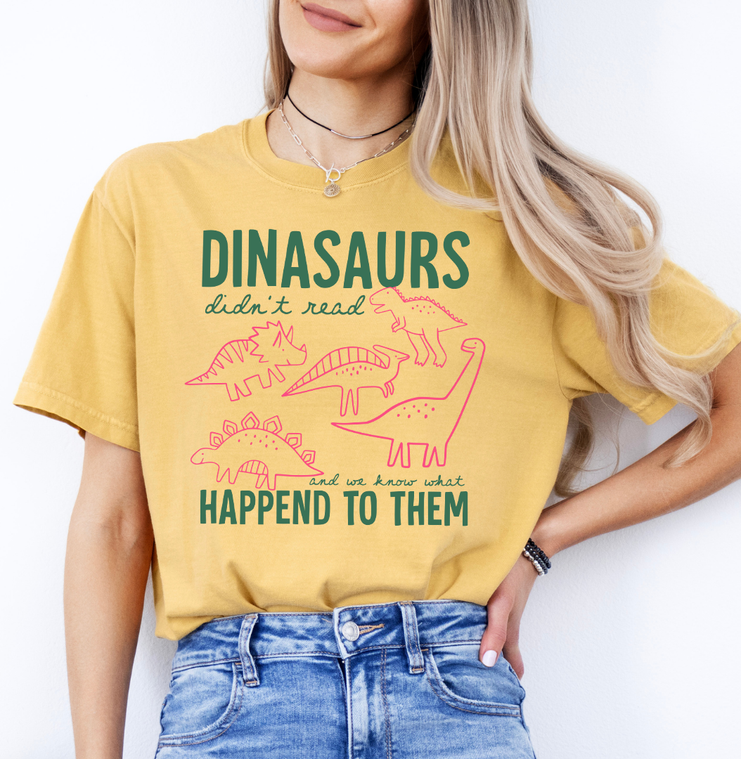 Dinasaurs Didn't Read Tee