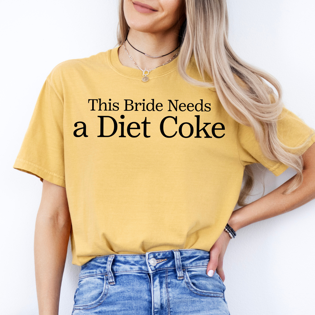 The Bride Needs A Diet Coke Tee