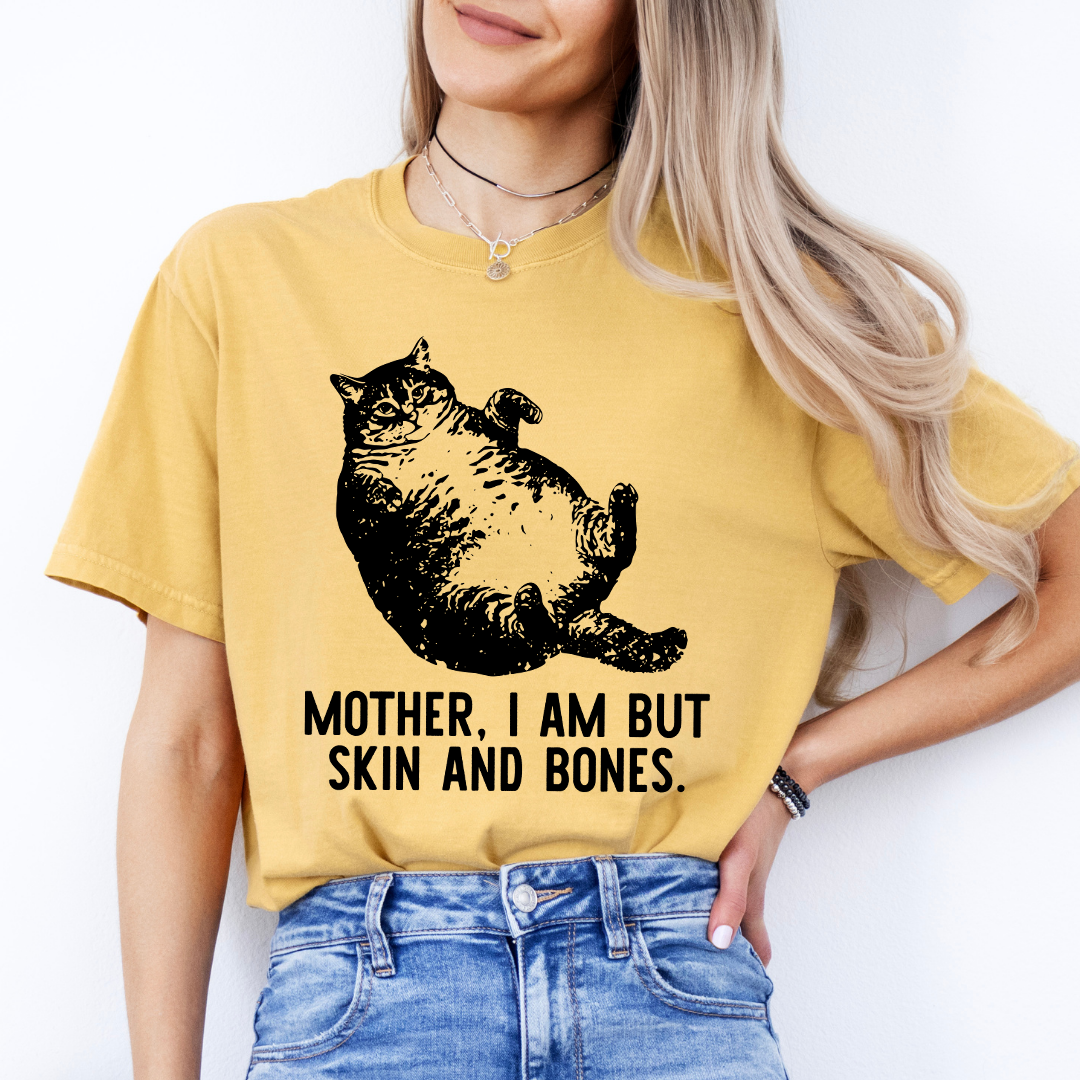 Mother I Am But Skin And Bones Cat Tee