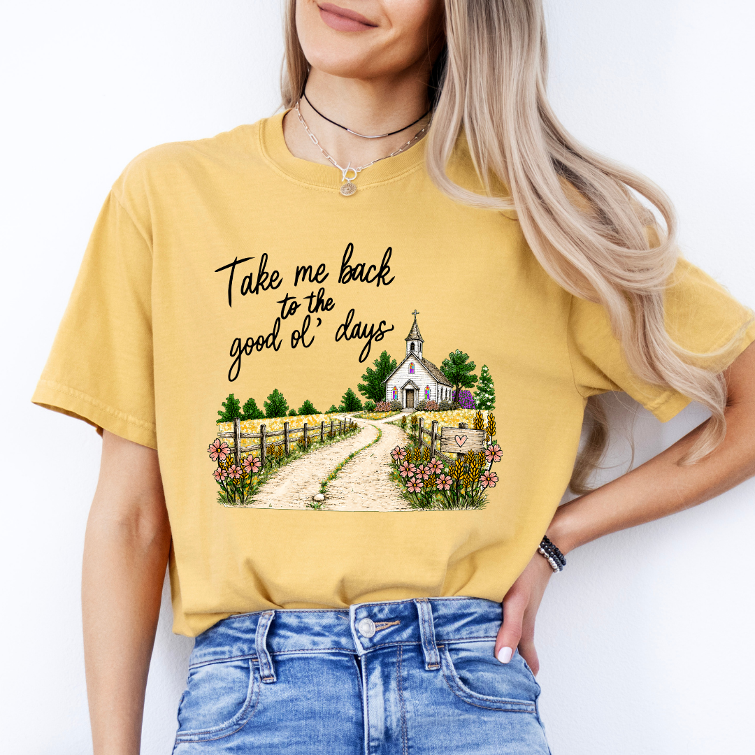 Take Me Back To The Good Ol Days Tee