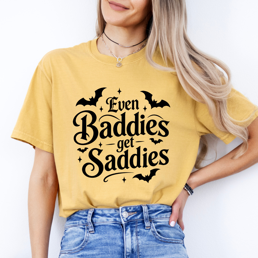 Even Baddies Get Saddies Tee