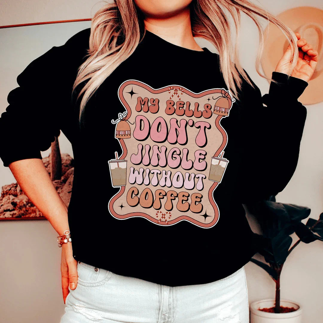 My Bells Don't Jingle Without Coffee Sweatshirt Black / S Peachy Sunday T-Shirt