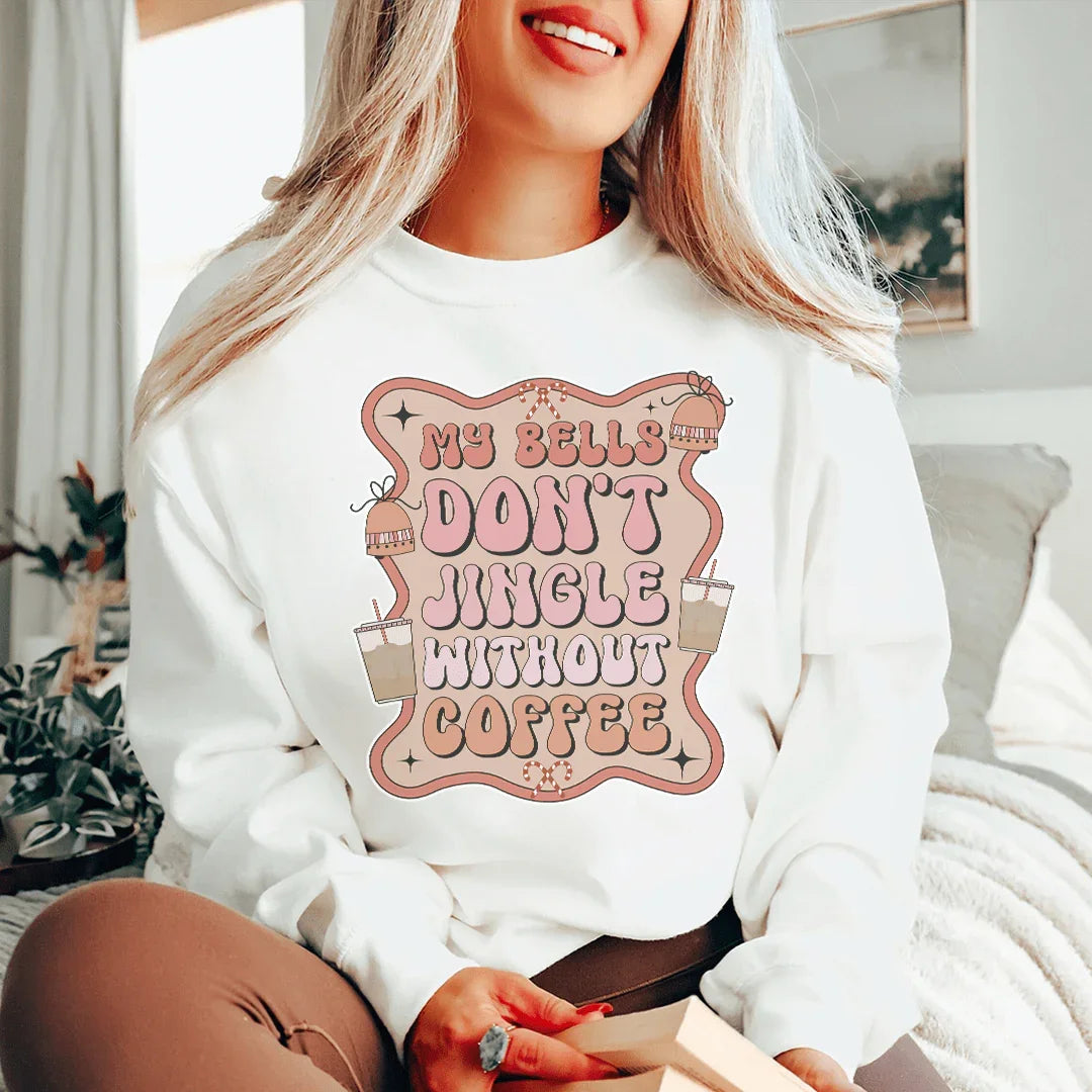 My Bells Don't Jingle Without Coffee Sweatshirt White / S Peachy Sunday T-Shirt