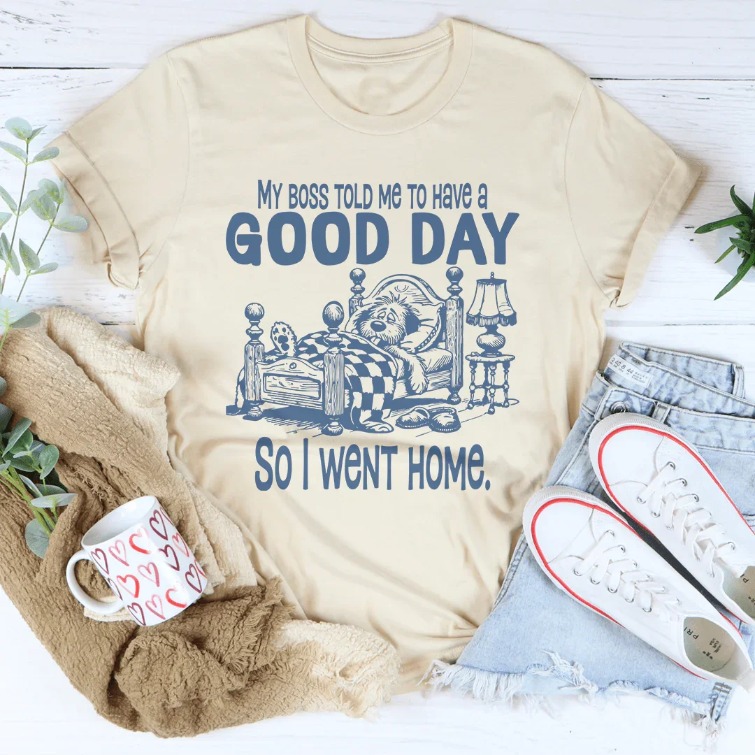 My Boss Told Me To Have A Good Day Tee Soft Cream / S Peachy Sunday T-Shirt