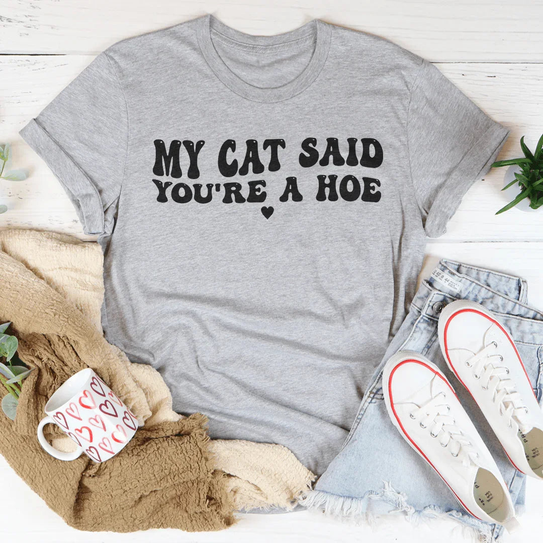 My Cat Said You're A Ho Tee Athletic Heather / S Peachy Sunday T-Shirt
