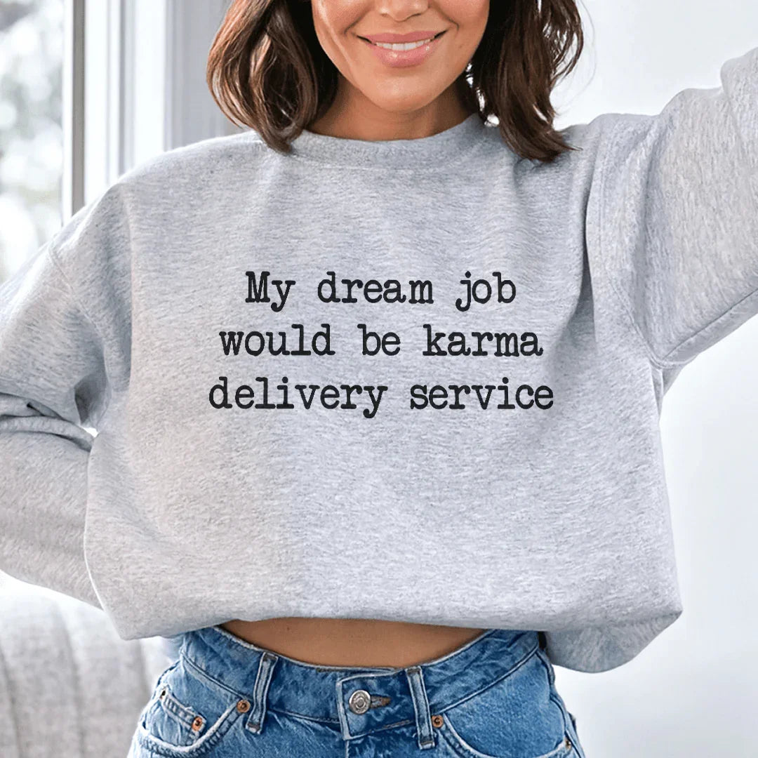My Dream Job Would Be Karma Delivery Service Sweatshirt Sport Grey / S Peachy Sunday T-Shirt