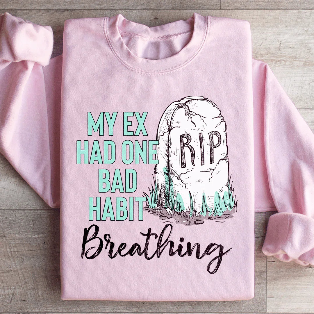 My Ex Had One Bad Habit Sweatshirt Light Pink / S Peachy Sunday T-Shirt