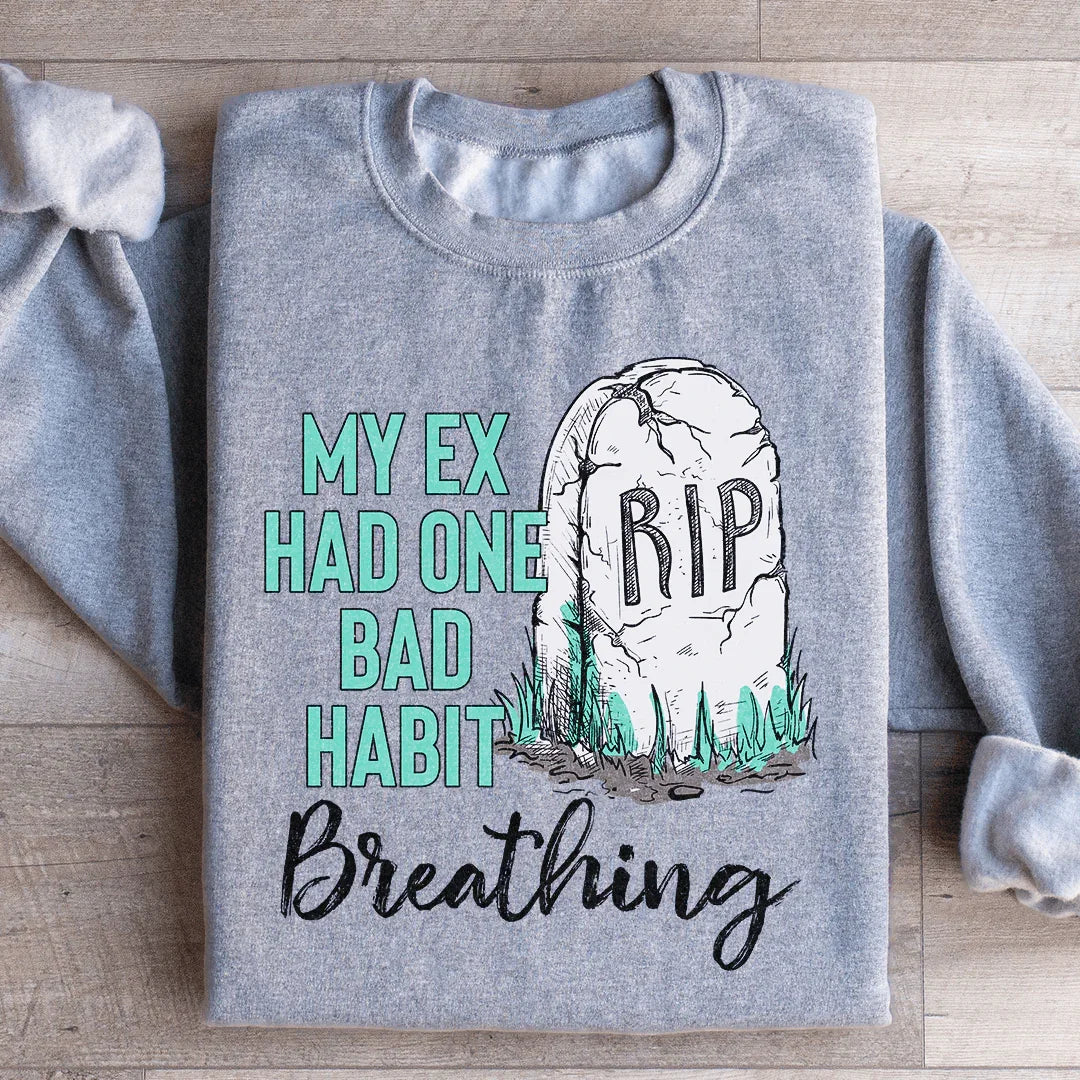 My Ex Had One Bad Habit Sweatshirt Sport Grey / S Peachy Sunday T-Shirt