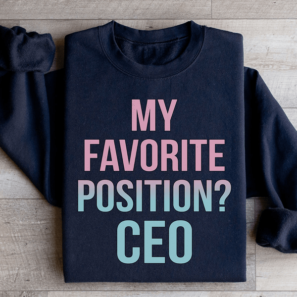 My Favorite Position CEO Sweatshirt Peachy Sunday T-Shirt