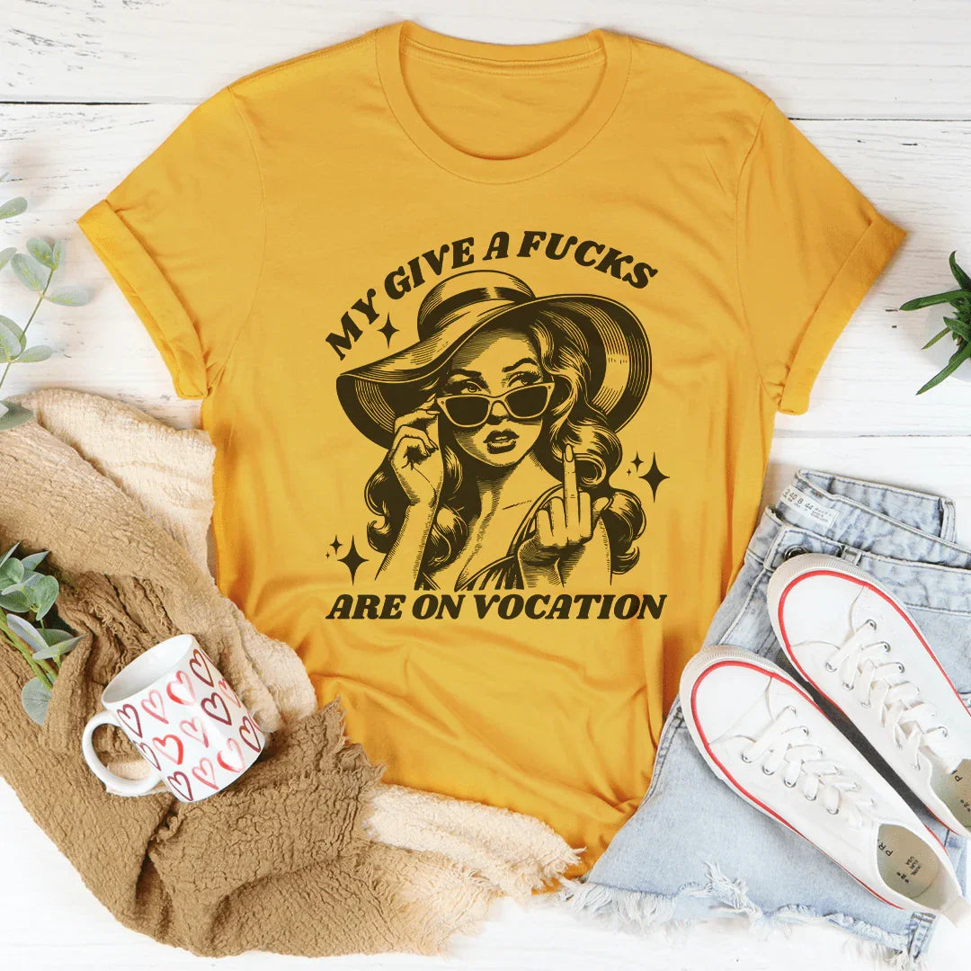 My Give A F-cks Are On Vocation Tee Mustard / S Peachy Sunday T-Shirt