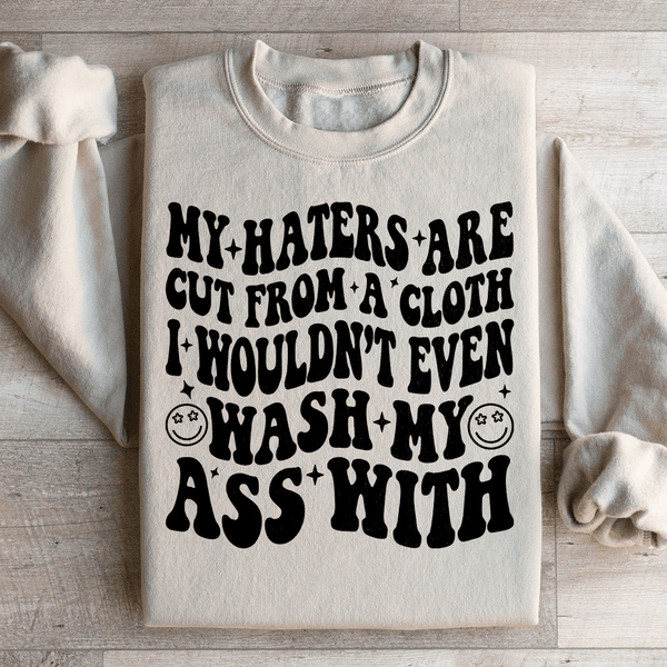 My Haters Are Cut From A Cloth Sweatshirt Sand / S Peachy Sunday T-Shirt