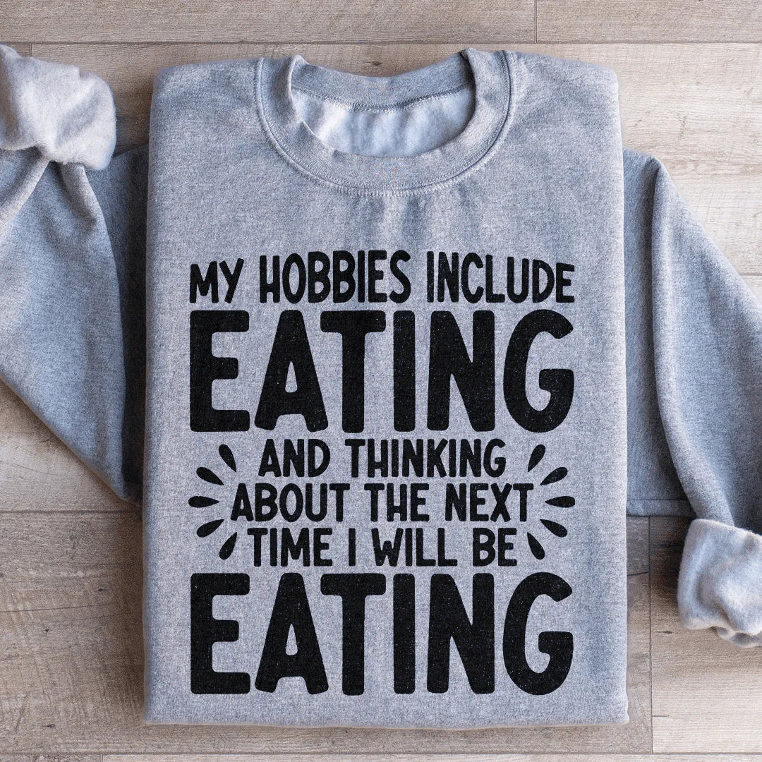 My Hobbies Include Eating Sweatshirt Sport Grey / S Peachy Sunday T-Shirt