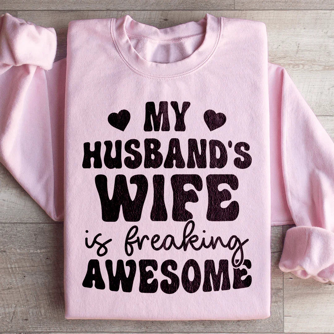 My Husband's Wife Is Freaking Awesome Sweatshirt Light Pink / S Peachy Sunday T-Shirt